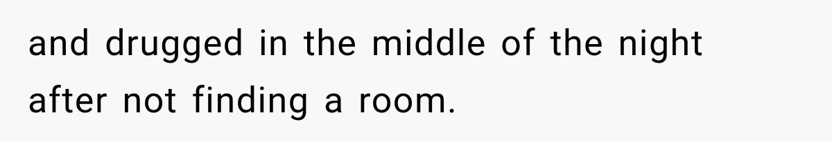 Drunk Guest Says Another Hotel Called The Cops “For No Reason,” Instantly Gets Turned Away and drugged in the middle of the night after not finding a room.
