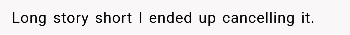 Long story short I ended up cancelling it.