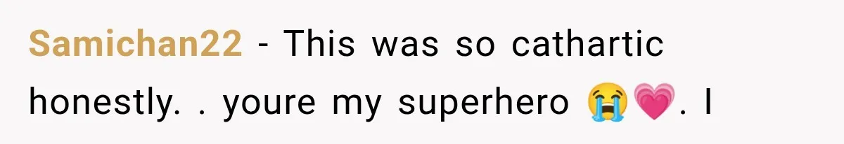 Samichan22 − This was so cathartic honestly. . youre my superhero 😭💗. I