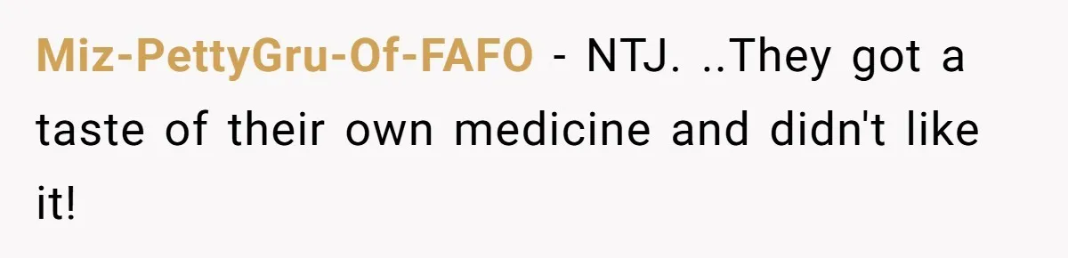 Miz-PettyGru-Of-FAFO − NTJ. ..They got a taste of their own medicine and didn't like it!