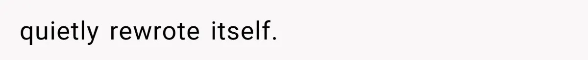 quietly rewrote itself.