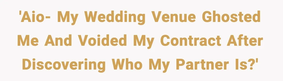 Couple Says Wedding Venue Canceled Their Booking After Realizing They Were Two Brides 'AIO- My wedding venue ghosted me and voided my contract after discovering who my partner is?'