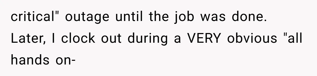Boss Demanded He Never Miss His Lunch Window, So He Walked Away During a Network Meltdown critical" outage until the job was done. Later, I clock out during a VERY obvious "all hands on-