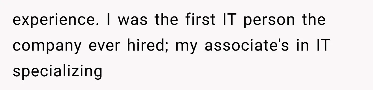 Boss Demanded He Never Miss His Lunch Window, So He Walked Away During a Network Meltdown experience. I was the first IT person the company ever hired; my associate's in IT specializing
