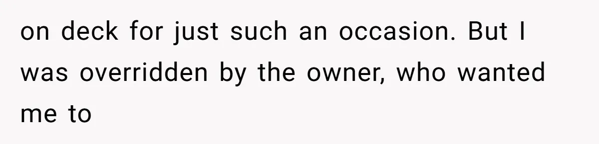Boss Demanded He Never Miss His Lunch Window, So He Walked Away During a Network Meltdown on deck for just such an occasion. But I was overridden by the owner, who wanted me to