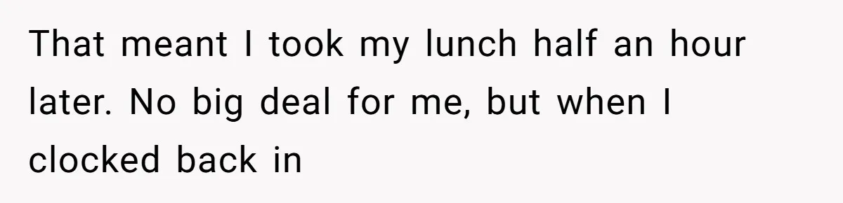 Boss Demanded He Never Miss His Lunch Window, So He Walked Away During a Network Meltdown That meant I took my lunch half an hour later. No big deal for me, but when I clocked back in