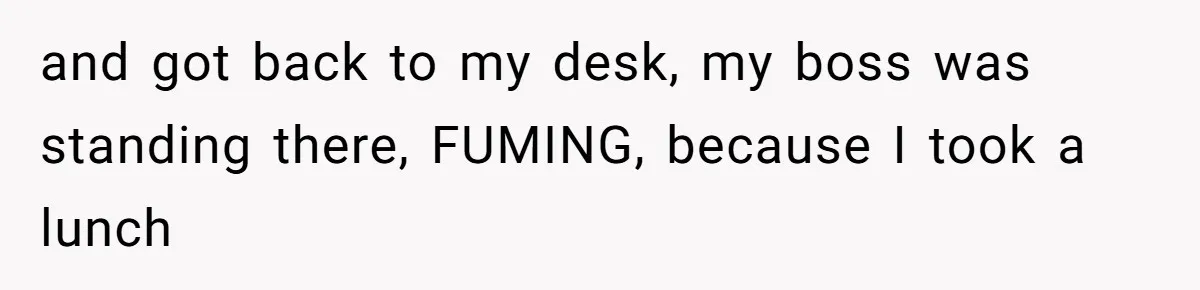 Boss Demanded He Never Miss His Lunch Window, So He Walked Away During a Network Meltdown and got back to my desk, my boss was standing there, FUMING, because I took a lunch