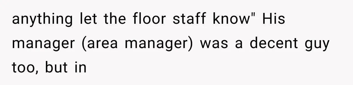 Boss Demanded He Never Miss His Lunch Window, So He Walked Away During a Network Meltdown anything let the floor staff know" His manager (area manager) was a decent guy too, but in