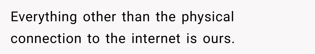 Boss Demanded He Never Miss His Lunch Window, So He Walked Away During a Network Meltdown Everything other than the physical connection to the internet is ours.