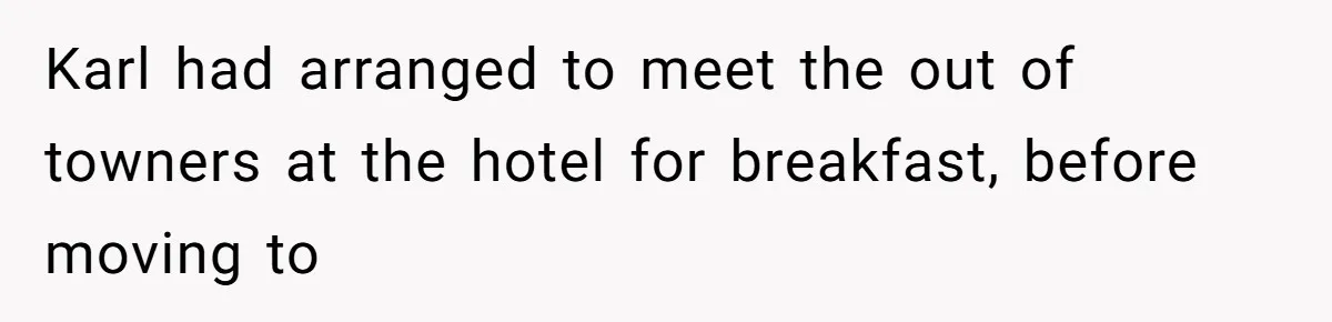 Coworker Stole a Meeting Room and Called It His Office, So the Team Beat Him at His Own Game Karl had arranged to meet the out of towners at the hotel for breakfast, before moving to