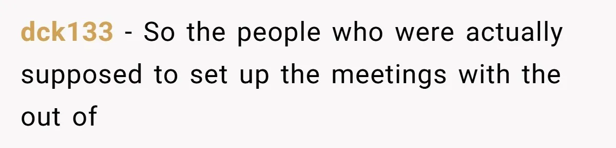 Coworker Stole a Meeting Room and Called It His Office, So the Team Beat Him at His Own Game dck133 − So the people who were actually supposed to set up the meetings with the out of