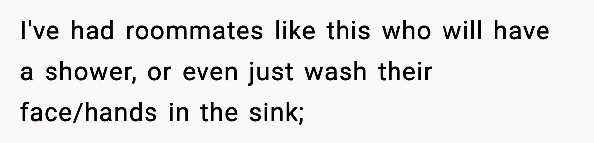 Woman Gets Petty Revenge On Sister’s Boyfriend By Drying His Mess With Her Towel I've had roommates like this who will have a shower, or even just wash their face/hands in the sink;