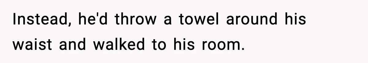 Woman Gets Petty Revenge On Sister’s Boyfriend By Drying His Mess With Her Towel Instead, he'd throw a towel around his waist and walked to his room.