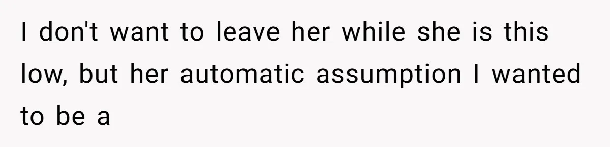 Teen Felt Secret Relief After Girlfriend's Miscarriage, Then Realized Their Relationship Had Changed Forever I don't want to leave her while she is this low, but her automatic assumption I wanted to be a