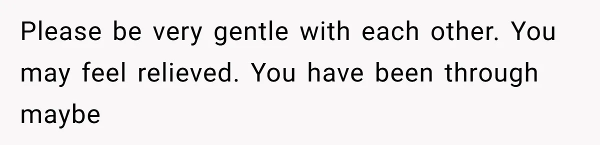 Teen Felt Secret Relief After Girlfriend's Miscarriage, Then Realized Their Relationship Had Changed Forever Please be very gentle with each other. You may feel relieved. You have been through maybe