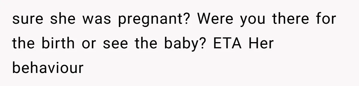 Teen Felt Secret Relief After Girlfriend's Miscarriage, Then Realized Their Relationship Had Changed Forever sure she was pregnant? Were you there for the birth or see the baby? ETA Her behaviour