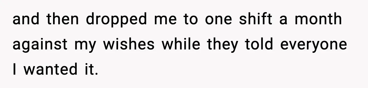 Worker’s Months-Long Petty Revenge Ends When The CEO Personally Picks Up Chairs and then dropped me to one shift a month against my wishes while they told everyone I wanted it.