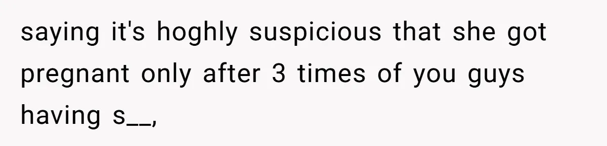 Teen Felt Secret Relief After Girlfriend's Miscarriage, Then Realized Their Relationship Had Changed Forever saying it's hoghly suspicious that she got pregnant only after 3 times of you guys having s__,