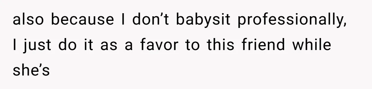 MIL Weaponized CPS Against Her Daughter-in-Law, But Her Plan to Control Their Future Backfired also because I don’t babysit professionally, I just do it as a favor to this friend while she’s