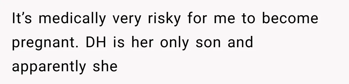 MIL Weaponized CPS Against Her Daughter-in-Law, But Her Plan to Control Their Future Backfired It’s medically very risky for me to become pregnant. DH is her only son and apparently she