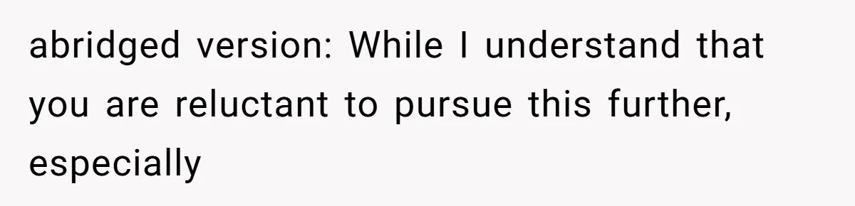 MIL Weaponized CPS Against Her Daughter-in-Law, But Her Plan to Control Their Future Backfired abridged version: While I understand that you are reluctant to pursue this further, especially