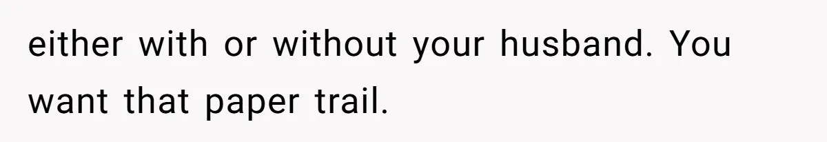 MIL Weaponized CPS Against Her Daughter-in-Law, But Her Plan to Control Their Future Backfired either with or without your husband. You want that paper trail.