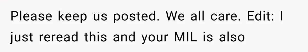 MIL Weaponized CPS Against Her Daughter-in-Law, But Her Plan to Control Their Future Backfired Please keep us posted. We all care. Edit: I just reread this and your MIL is also