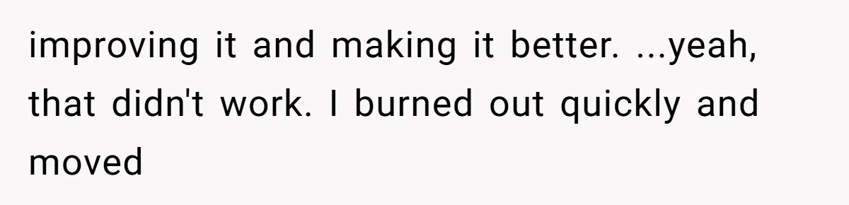 MIL Weaponized CPS Against Her Daughter-in-Law, But Her Plan to Control Their Future Backfired improving it and making it better. ...yeah, that didn't work. I burned out quickly and moved
