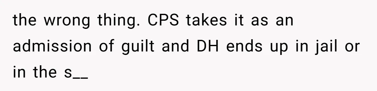 MIL Weaponized CPS Against Her Daughter-in-Law, But Her Plan to Control Their Future Backfired the wrong thing. CPS takes it as an admission of guilt and DH ends up in jail or in the s__