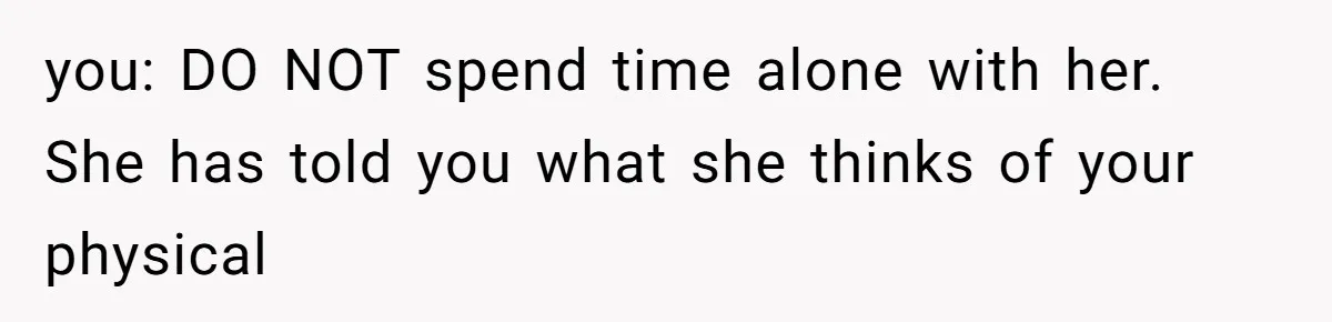 MIL Weaponized CPS Against Her Daughter-in-Law, But Her Plan to Control Their Future Backfired you: DO NOT spend time alone with her. She has told you what she thinks of your physical