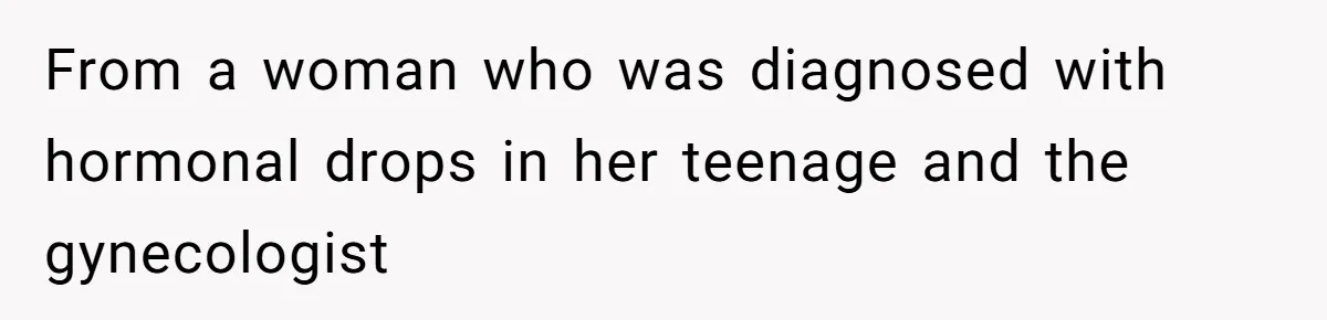 MIL Weaponized CPS Against Her Daughter-in-Law, But Her Plan to Control Their Future Backfired From a woman who was diagnosed with hormonal drops in her teenage and the gynecologist