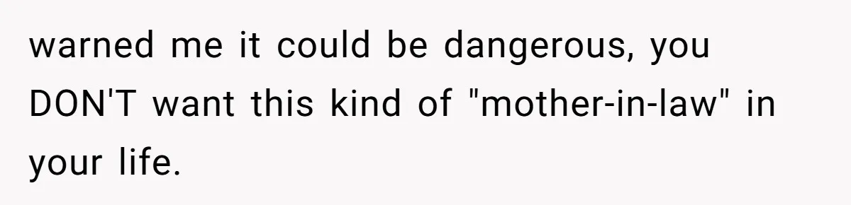 MIL Weaponized CPS Against Her Daughter-in-Law, But Her Plan to Control Their Future Backfired warned me it could be dangerous, you DON'T want this kind of "mother-in-law" in your life.