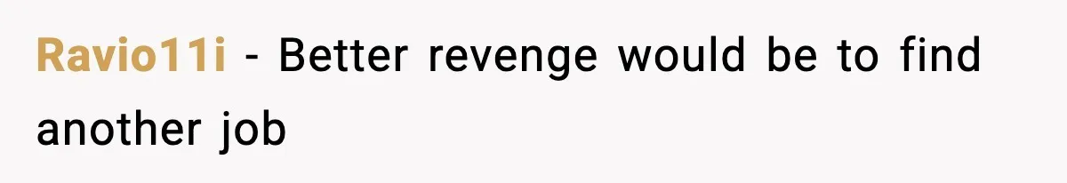 Worker’s Months-Long Petty Revenge Ends When The CEO Personally Picks Up Chairs Ravio11i − Better revenge would be to find another job
