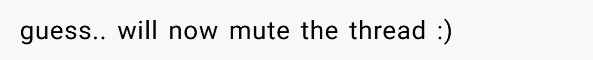 guess.. will now mute the thread :)