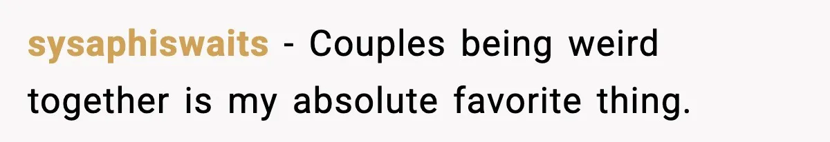 Newlyweds Kept One Secret From Everyone And They Plan To Keep It Forever sysaphiswaits − Couples being weird together is my absolute favorite thing.