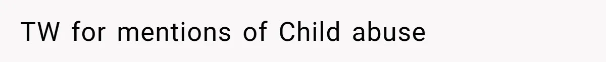 TW for mentions of Child abuse