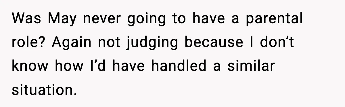 Groom Refuses to Beg Dad's Wife to Attend Wedding, Dad Boycotts Instead Was May never going to have a parental role? Again not judging because I don’t know how I’d have handled a similar situation.
