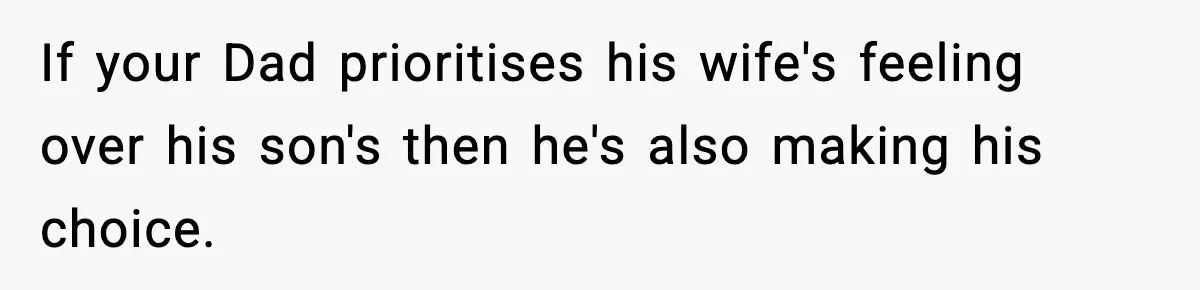 Groom Refuses to Beg Dad's Wife to Attend Wedding, Dad Boycotts Instead If your Dad prioritises his wife's feeling over his son's then he's also making his choice.