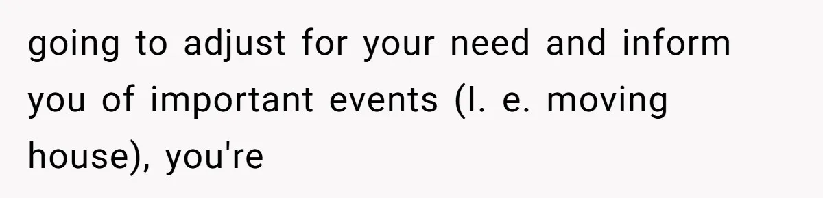 going to adjust for your need and inform you of important events (I. e. moving house), you're