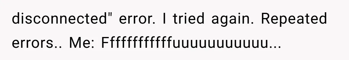 Mother Forces Her Stroller Past a Wheelchair User, Then Breaks a $55,000 Mobility Device disconnected" error. I tried again. Repeated errors.. Me: Ffffffffffffuuuuuuuuuuu...