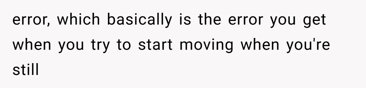 Mother Forces Her Stroller Past a Wheelchair User, Then Breaks a $55,000 Mobility Device error, which basically is the error you get when you try to start moving when you're still