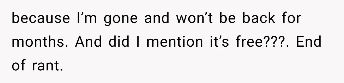 because I’m gone and won’t be back for months. And did I mention it’s free???. End of rant.