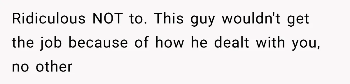 Man Insults Receptionist for Not Knowing Directions, Then Walks Into the Same Office Minutes Later Ridiculous NOT to. This guy wouldn't get the job because of how he dealt with you, no other