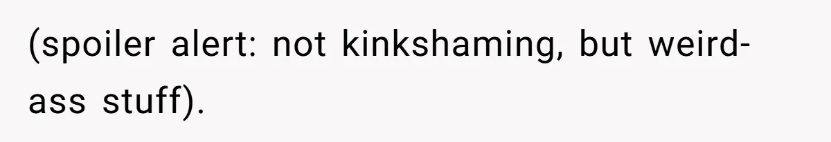 Internet Stalker Shares Her Private Art, Until She Tracks Him Down and Turns the Tables (spoiler alert: not kinkshaming, but weird-ass stuff).