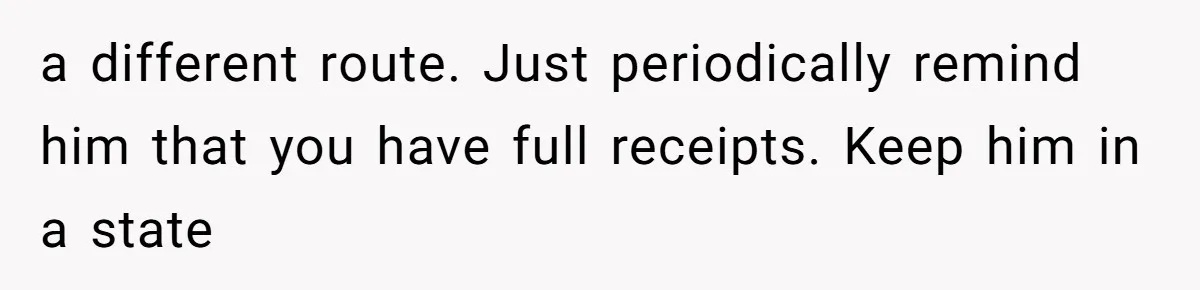 Internet Stalker Shares Her Private Art, Until She Tracks Him Down and Turns the Tables a different route. Just periodically remind him that you have full receipts. Keep him in a state