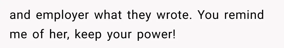 Internet Stalker Shares Her Private Art, Until She Tracks Him Down and Turns the Tables and employer what they wrote. You remind me of her, keep your power!
