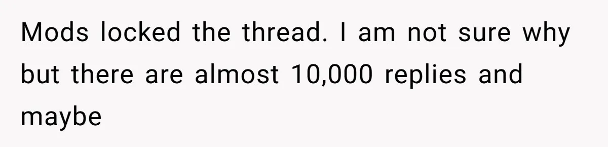 Mods locked the thread. I am not sure why but there are almost 10,000 replies and maybe