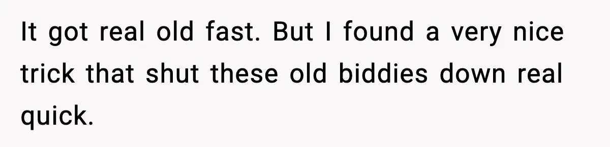 Stranger Assumes Dad Is “Babysitting,” So He Pretends His Wife Died and Leaves Her Speechless It got real old fast. But I found a very nice trick that shut these old biddies down real quick.