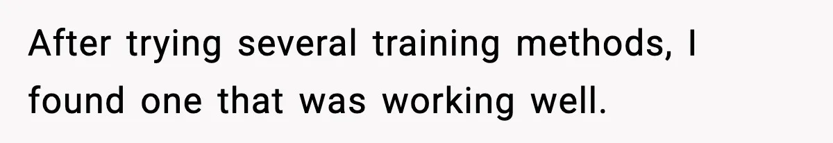 Mother-in-Law Keeps Ignoring the Only House Rule, Then Acts Like the Victim When Her Son-in-Law Finally Snaps After trying several training methods, I found one that was working well.