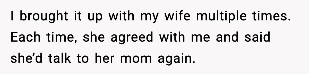 Mother-in-Law Keeps Ignoring the Only House Rule, Then Acts Like the Victim When Her Son-in-Law Finally Snaps I brought it up with my wife multiple times. Each time, she agreed with me and said she’d talk to her mom again.